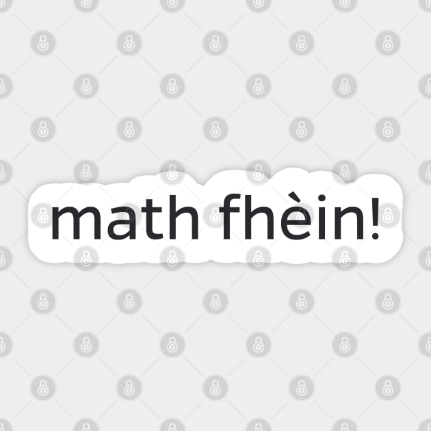 Math fhèin - Scottish Gaelic for Excellent Sticker by allscots